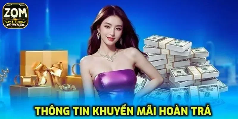Những yếu tố quan trọng về trong ưu đãi hoàn trả trực tuyến của ZOMCLUB